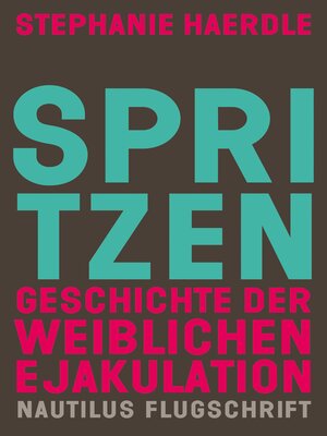 cover image of Spritzen. Geschichte der weiblichen Ejakulation